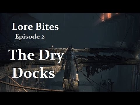 Bloodborne: LORE BITES ep 2 — The Dry Docks