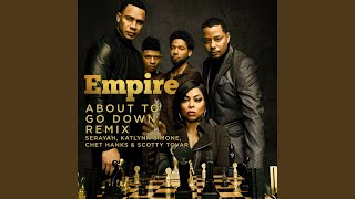 About to Go Down Remix (feat. Serayah, Katlynn Simone, Chet Hanks &amp; Scotty Tovar)