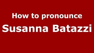 How to pronounce Susanna Batazzi