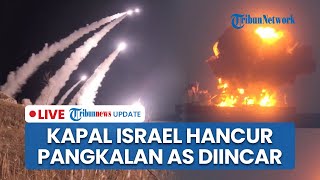 Houthi Balas Dendam! Kapal Israel Terbakar Dibon hingga Pangkalan AS di Asia Barat Diincar