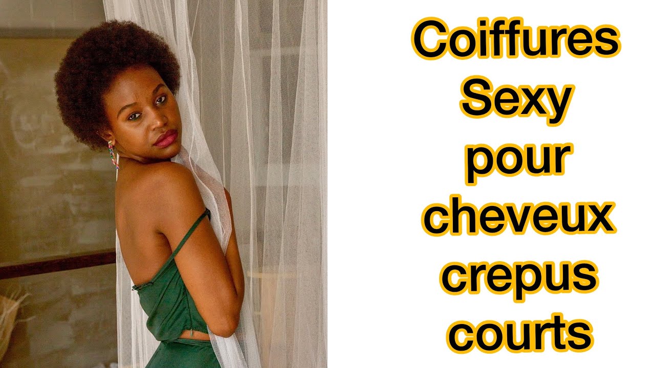 5 Coiffures pour te sentir sexy avec tes cheveux crépus courts.