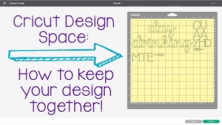 Cricut Design Space Tutorial: How to keep your design together!