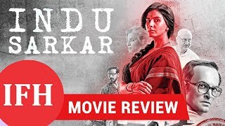 Indu Sarkar Movie Review |Kirti Kulhari , Neil Nitin Mukesh,Anupam Kher | IFH