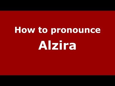 How to pronounce Alzira (Spanish/Spain) - PronounceNames.com