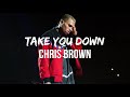Chris Brown - Take You Down (Lyrics) I got plans for me and you