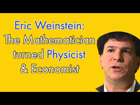 Eric Weinstein: The Mathematician turned Physicist & Economist
