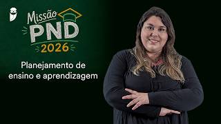 PND – Planejamento de ensino e aprendizagem - Missão PND 2026