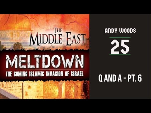 The Middle East Meltdown 25. Ezekiel 38-39. Q&A - Part 6. Dr. Andy Woods. 7-31-22.