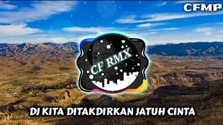 Download lagu DJ Kita Ditakdirkan Jatuh Cinta ( Spring ) Remix Full Bass by CF RMX mp3