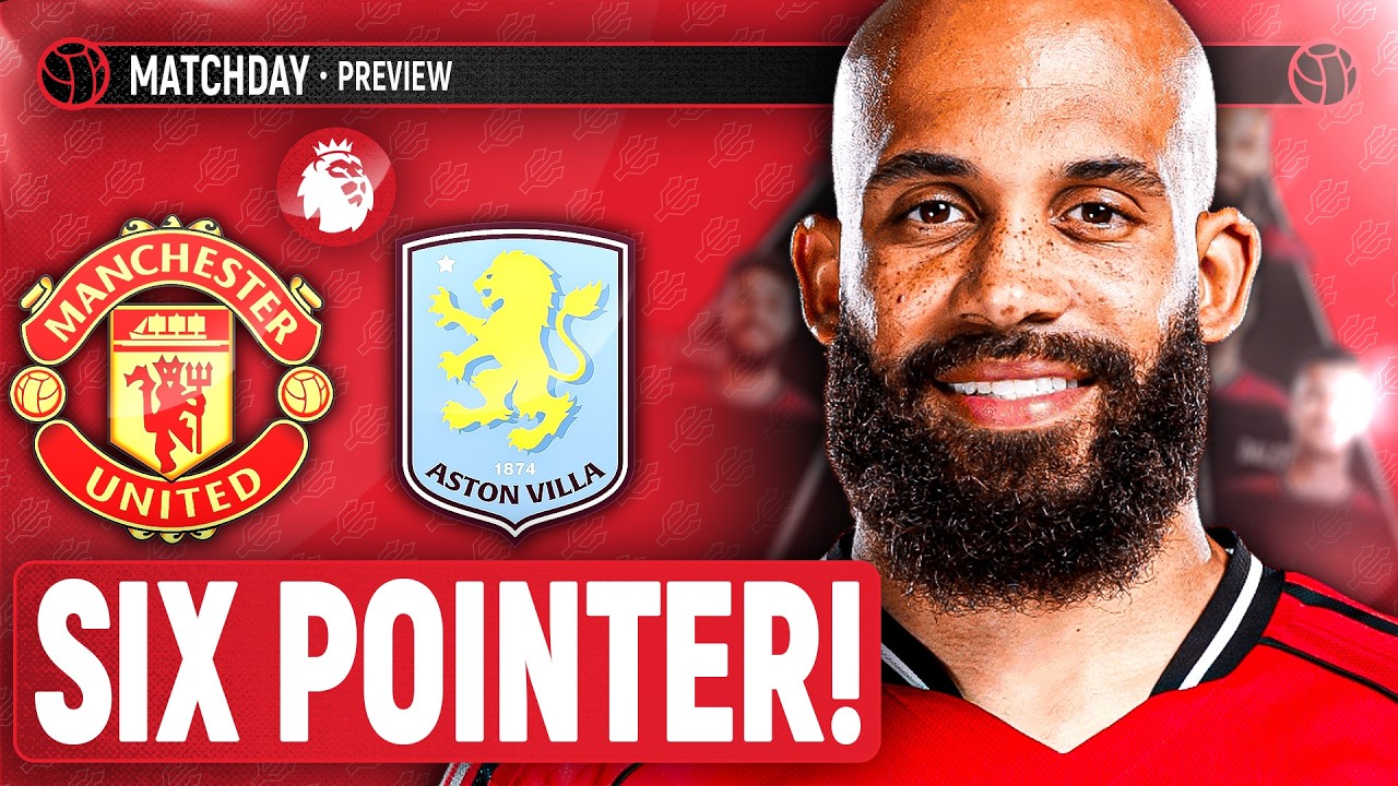 Must WIN Game! | Manchester United Vs Aston Villa | Match Preview