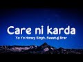 Care Ni Karda Lyrics Yo Yo Honey Singh Sweetaj Brar