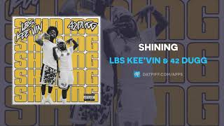 LBS Kee'vin &amp; 42 Dugg - Shining (AUDIO)