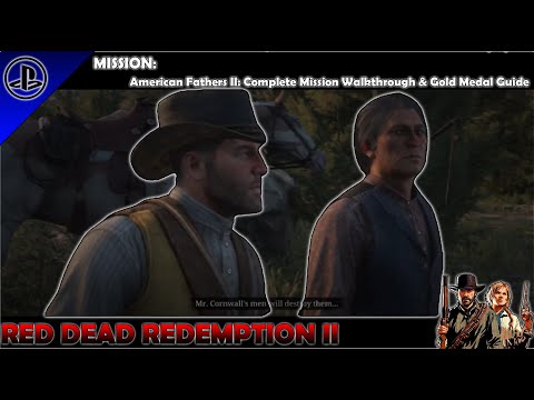 Red Dead Redemption 2 - American Fathers II: Complete Mission Walkthrough & Gold Medal Guide