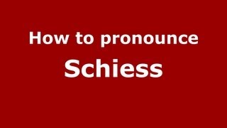 How to pronounce Schiess