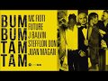 Bum Bum Tam Tam Clean Edit Mc Fioti Future J Balvin Stefflon Don Juan Magan