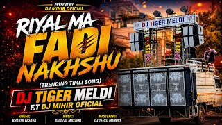Download lagu Riyal Ma Fadi Nakhshu (Trending Timli Song)Dj Tiger Meldi ft. Dj Mihir   mp3