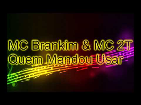 MC Brankim & MC 2T - Quem Mandou Usar "Lançamento 2014"