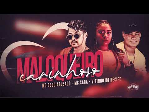 CEGO ABUSADO, VITINHO DO RECIFE E MC SARA - MALOQUEIRO CARINHOSO - REMIX BREGA FUNK