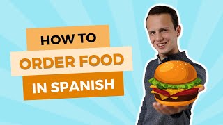 How to Order Food in Spanish - Learn Spanish Vocabulary