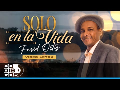 Solo En La Vida, Farid Ortiz - Video Letra