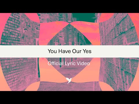 Video thumbnail for You Have Our Yes