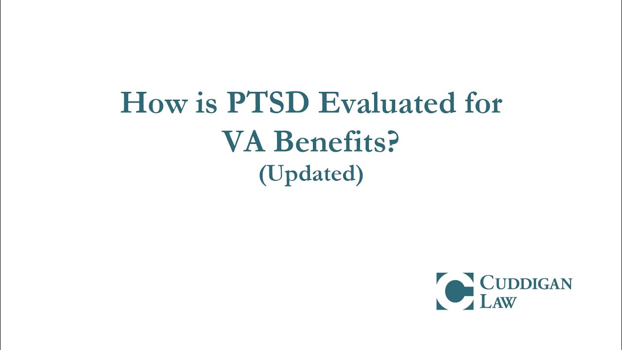 How is PTSD Evaluated for VA Benefits? (Updated) | Cuddigan Law