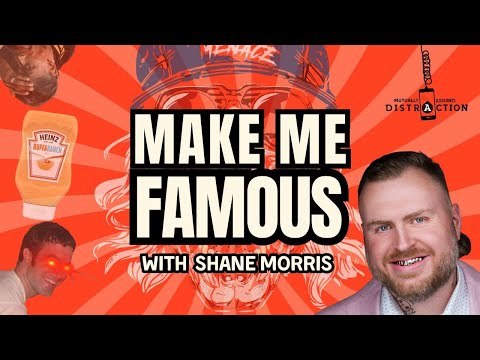 Make Me Famous w Shane Morris