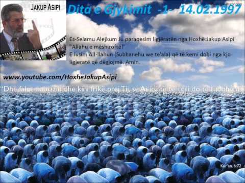 Dita e Gjykimit  -1-  14.02.1997'' Hoxhë:Jakup Asipi (Allahu e mëshiroftë!)