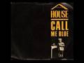 A House - Call Me Blue (Audio)