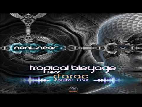 Tropical Bleyage Feat.  Starac  - Nonlinear
