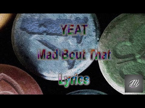 YEAT - "MAD BOUT THAT" (Lyrics)