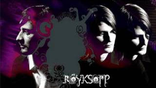 Röyksopp - Looser Now
