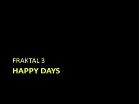 Fraktal 3 - Happy days