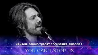 HANSON - STRING THEORY Docuseries - Ep. 9: You Can&#39;t Stop Us