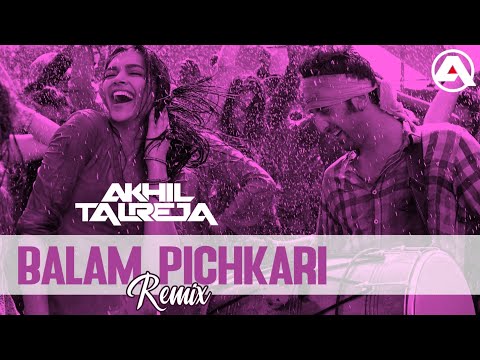 Balam Pichkari - DJ Akhil Talreja Remix | Yeh Jawaani Hai Deewani | Ranbir Kapoor | Deepika Padukone