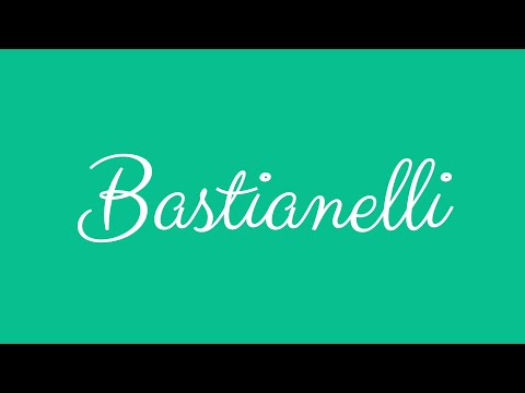Learn how to Sign the Name Bastianelli Stylishly in Cursive Writing