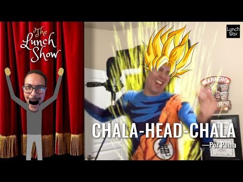 Chala Head Chala, por Arturo Betancourt / The Lunch Show #1