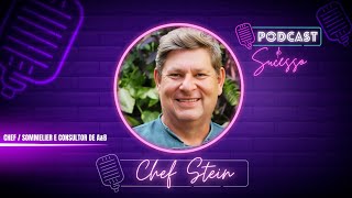 CHEF STEIN | SOMMELIER E CONSULTOR DE A&B - PODCAST DE SUCESSO #198
