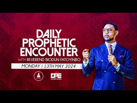 Daily Prophetic Encounter With Reverend Biodun Fatoyinbo | Monday, May 13, 2024