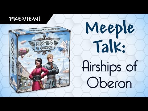 Airships of Oberon: Meeple Talk Preview