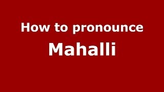 How to pronounce Mahalli