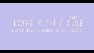 Love In This Club Part 2 - Usher (Ft. Beyonce - Lil&#39; Wayne)