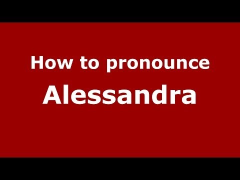 How to pronounce Alessandra (French) - PronounceNames.com