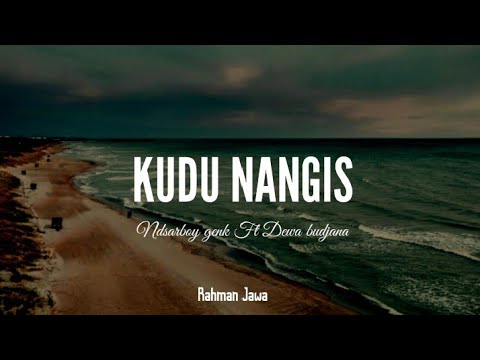 NDARBOY GENK FT DEWA BUDJANA - KUDU NANGIS (LIRIK)