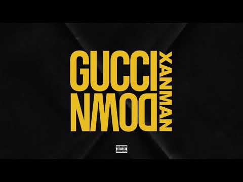 Xanman - Gucci Down