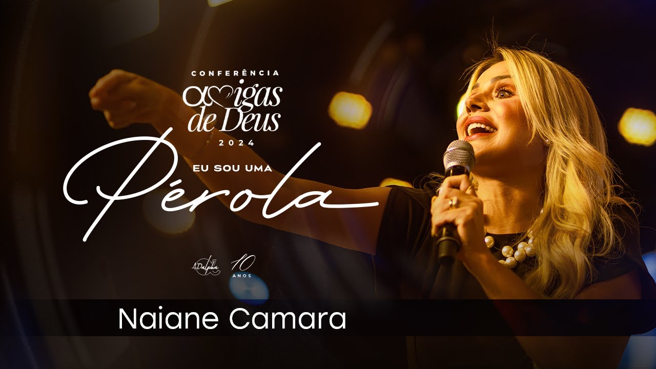 Pra. Naiane Camara | Conferência Amigas De Deus 2024 - Eu Sou Uma Pérola