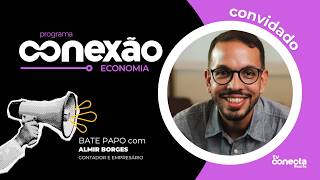 Conexão Economia convida Almir Borges