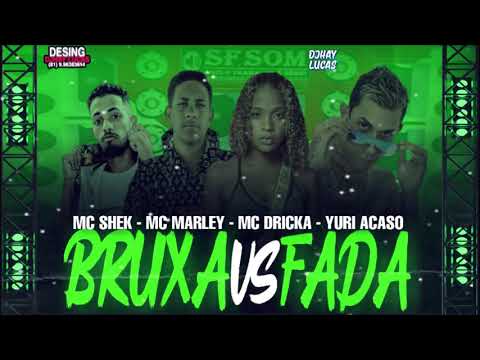 YURI ACASO FEAT Mc's Marley, Shek & Drika - (Bruxa Vs Fada)