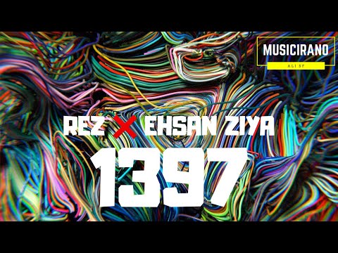 REZ ❌ EHSAN ZIYA - 1397 (MUSICIRANO)