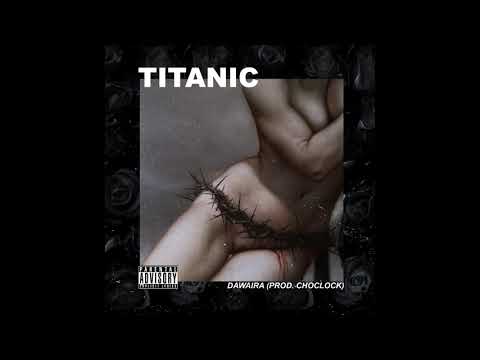 DAWAIRA - TITANIC